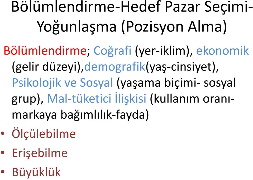 y ) Psikolojik ve Sosyal (yaşama biçimi sosyal grup), Mal tüketici İlişkisi