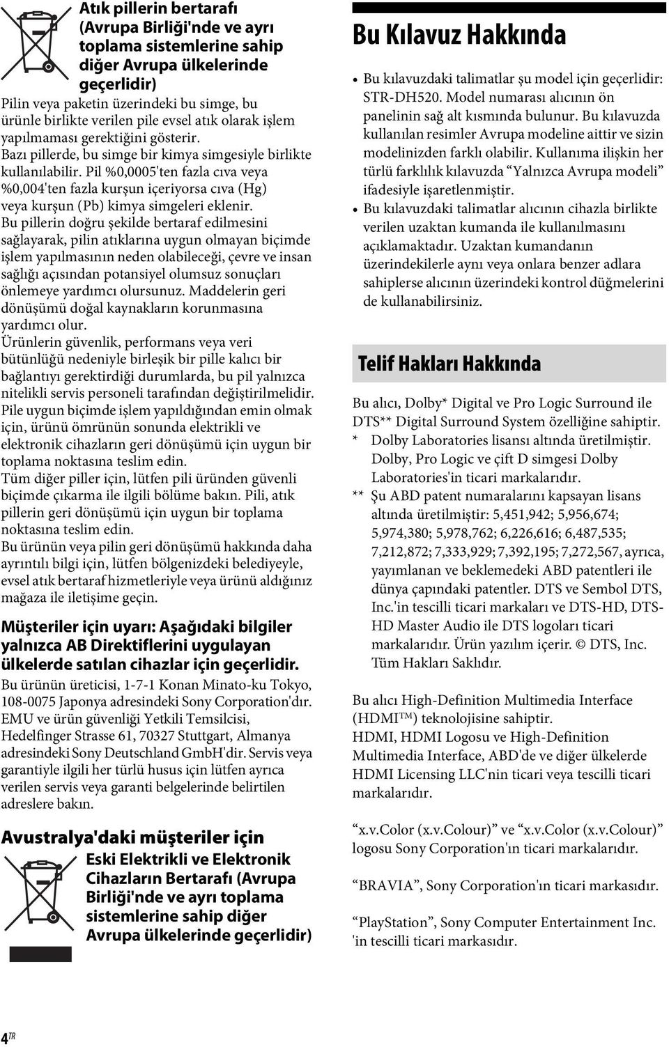 Pil %0,0005'ten fazla cıva veya %0,004'ten fazla kurşun içeriyorsa cıva (Hg) veya kurşun (Pb) kimya simgeleri eklenir.