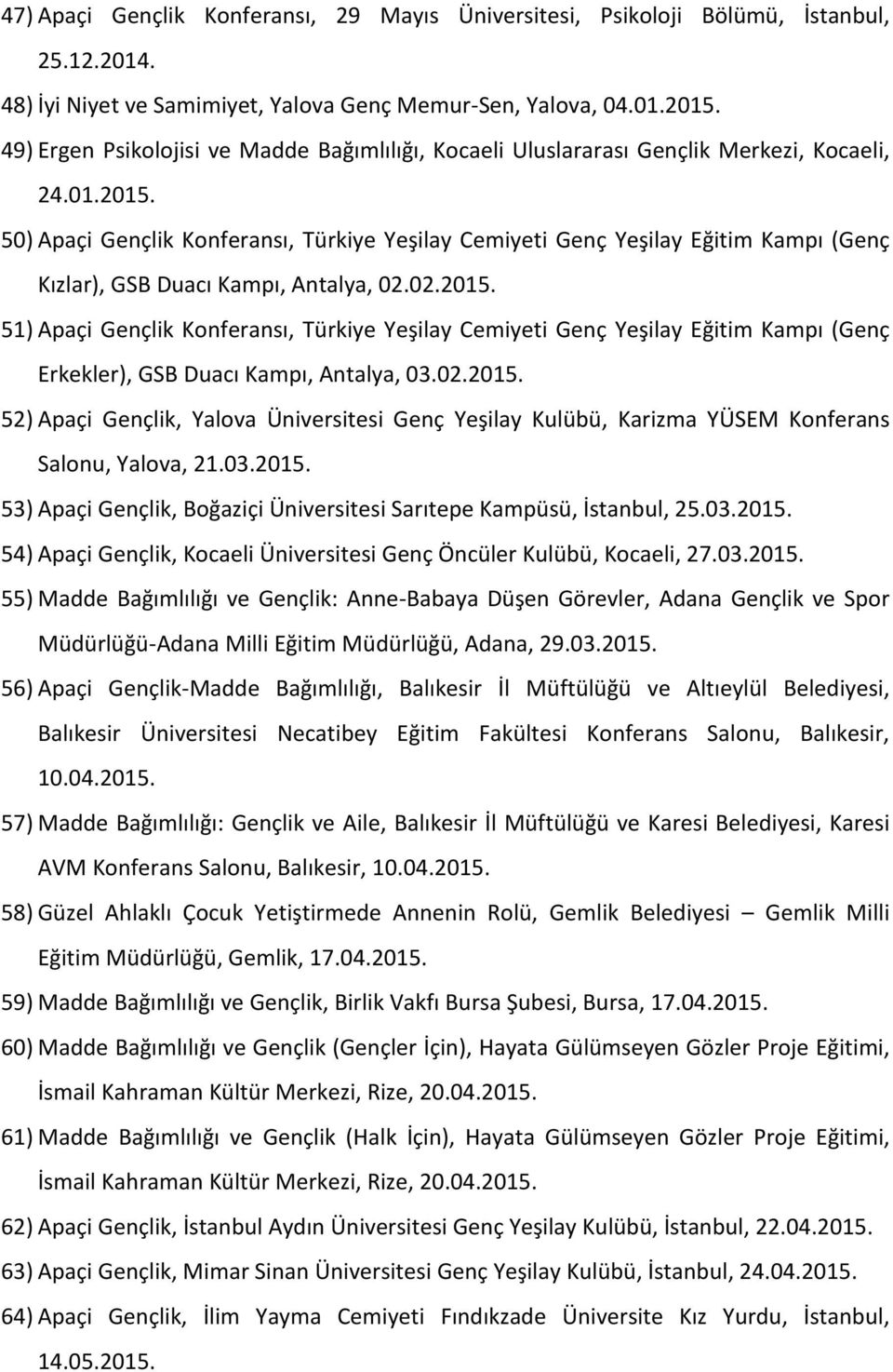50) Apaçi Gençlik Konferansı, Türkiye Yeşilay Cemiyeti Genç Yeşilay Eğitim Kampı (Genç Kızlar), GSB Duacı Kampı, Antalya, 02.02.2015.