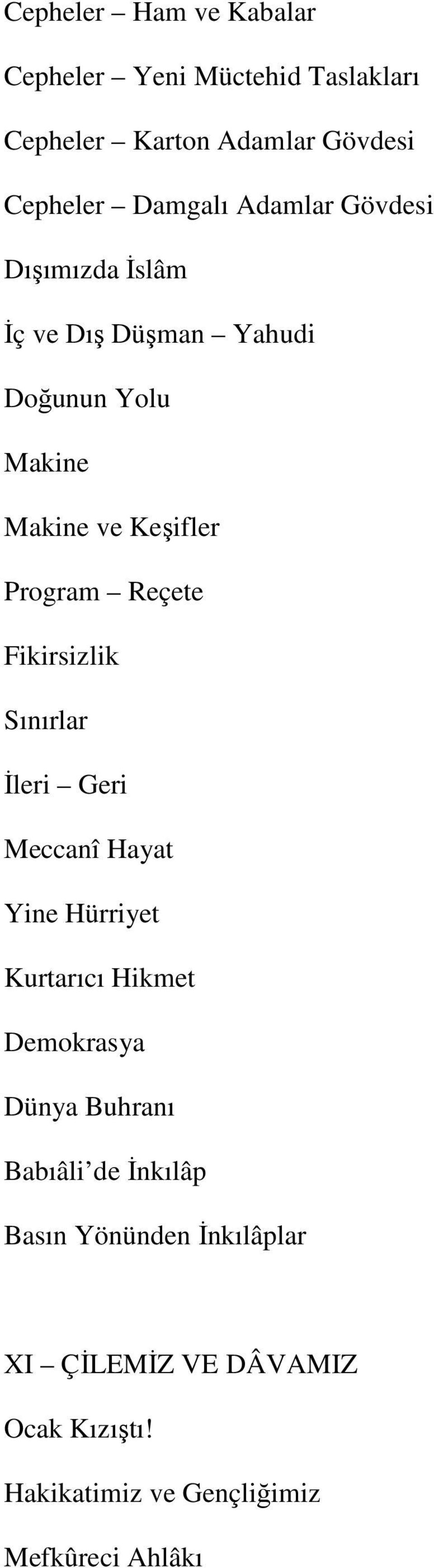 Fikirsizlik Sınırlar Đleri Geri Meccanî Hayat Yine Hürriyet Kurtarıcı Hikmet Demokrasya Dünya Buhranı Babıâli