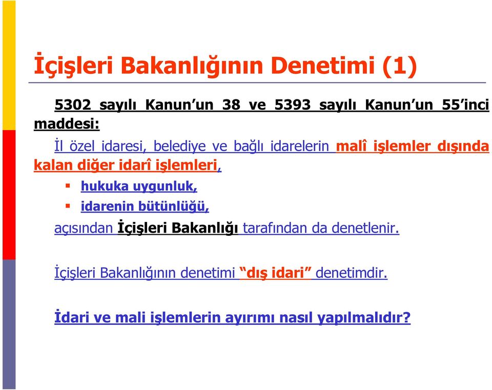 işlemleri, hukuka uygunluk, idarenin bütünlüğü, açısından İçişleri Bakanlığı tarafından da