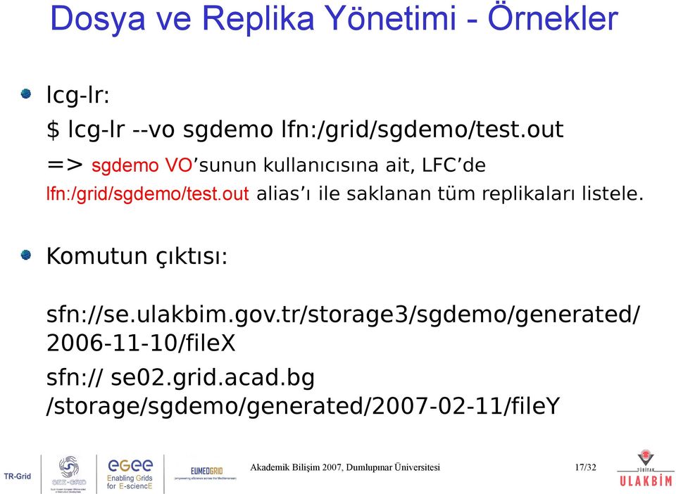 out alias ı ile saklanan tüm replikaları listele. Komutun çıktısı: sfn://se.ulakbim.gov.