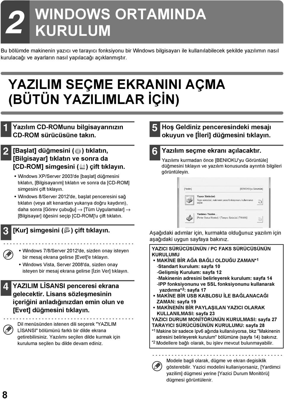 [Başlat] düğmesini ( ) tıklatın, [Bilgisayar] tıklatın ve sonra da [CD-ROM] simgesini ( ) çift Windows XP/Server 2003'de [başlat] düğmesini tıklatın, [Bilgisayarım] tıklatın ve sonra da [CD-ROM]