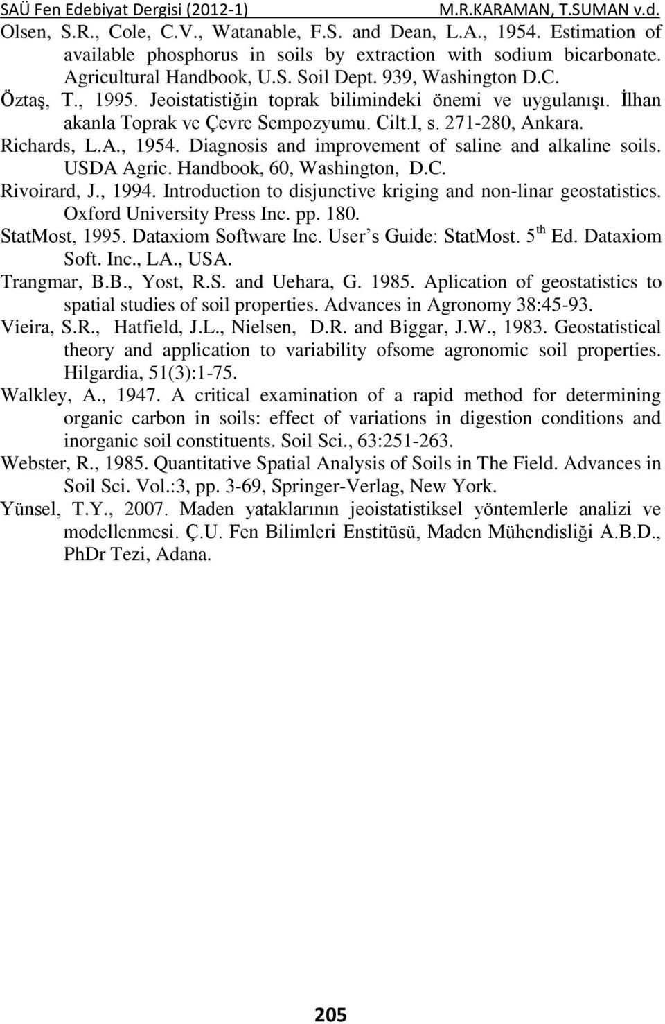 Diagnosis and improvement of saline and alkaline soils. USDA Agric. Handbook, 60, Washington, D.C. Rivoirard, J., 1994. Introduction to disjunctive kriging and non-linar geostatistics.