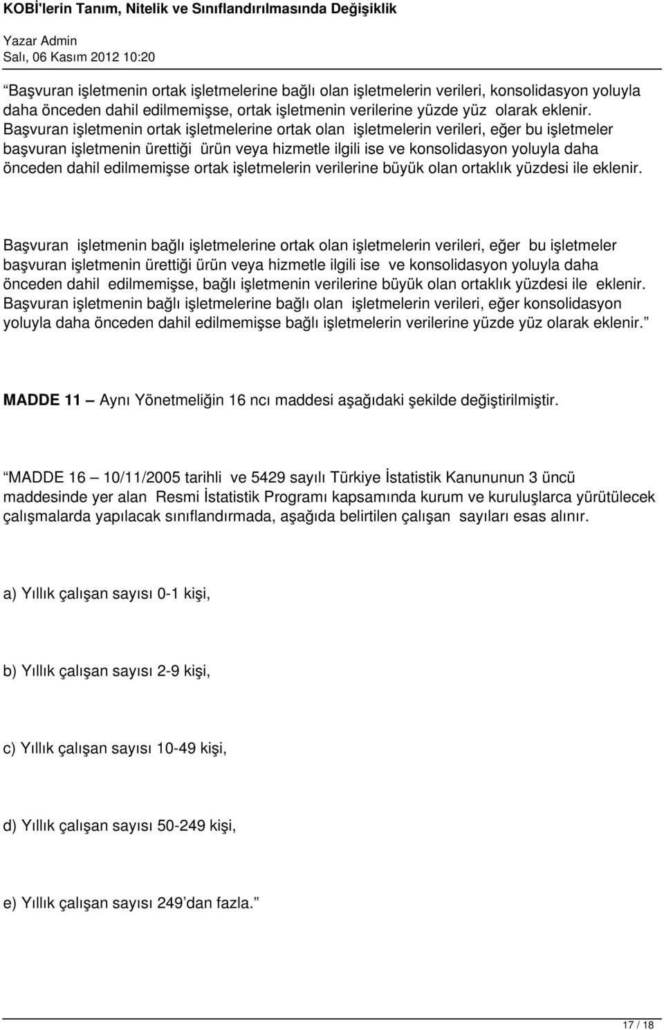 edilmemişse ortak işletmelerin verilerine büyük olan ortaklık yüzdesi ile eklenir.