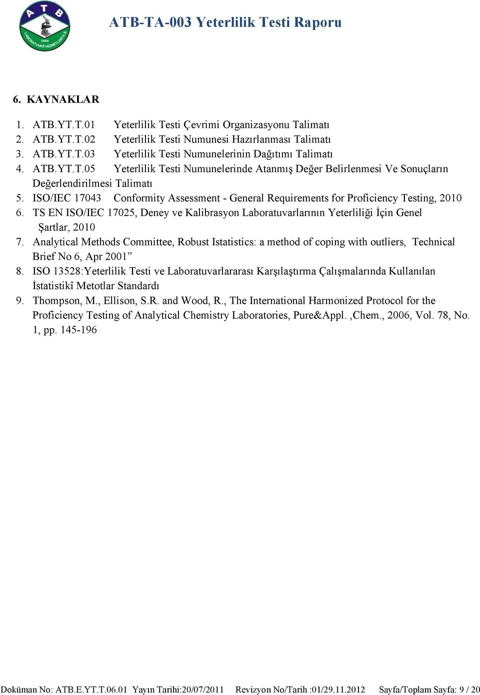 TS EN ISO/IEC 17025, Deney ve Kalibrasyon Laboratuvarlarının Yeterliliği İçin Genel Şartlar, 2010 7.