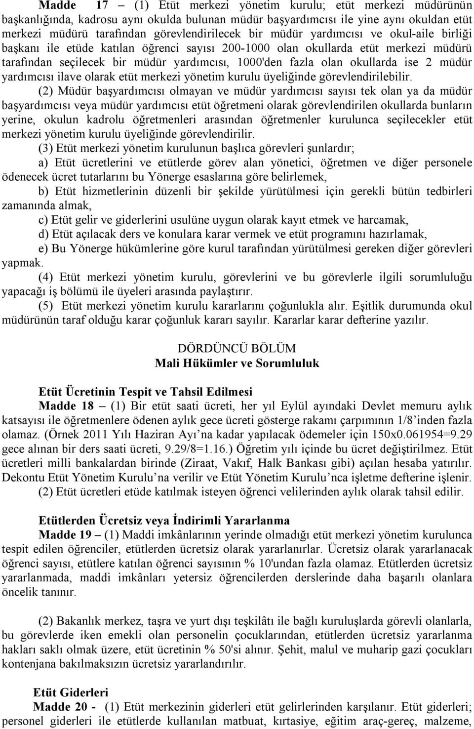 ise 2 müdür yardımcısı ilave olarak etüt merkezi yönetim kurulu üyeliğinde görevlendirilebilir.