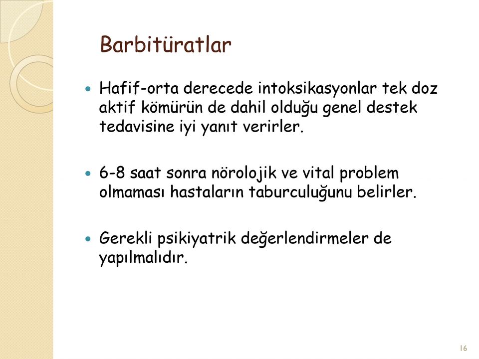 6-8 saat sonra nörolojik ve vital problem olmaması hastaların