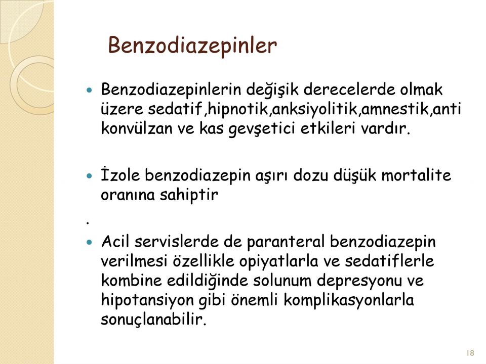 İzole benzodiazepin aşırı dozu düşük mortalite oranına sahiptir.