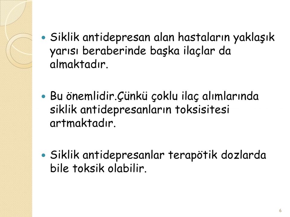 çünkü çoklu ilaç alımlarında siklik antidepresanların