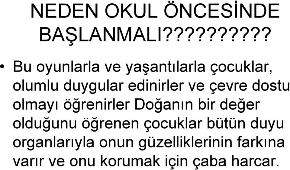 edinirler ve çevre dostu olmayı öğrenirler Doğanın bir değer