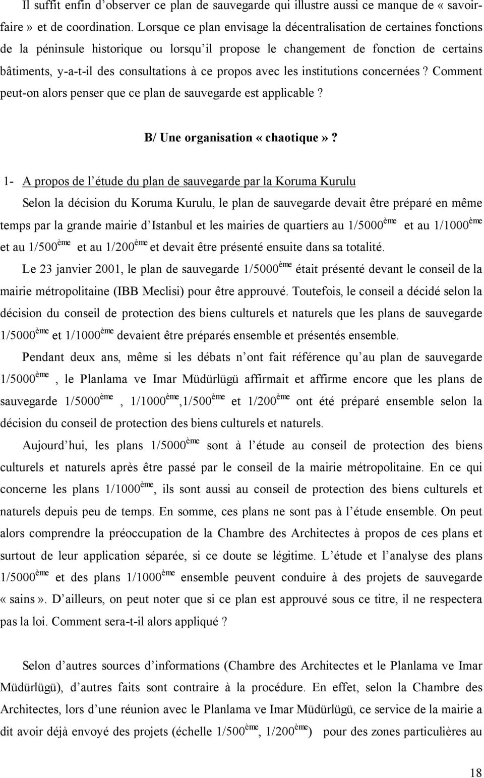 propos avec les institutions concernées? Comment peut-on alors penser que ce plan de sauvegarde est applicable? B/ Une organisation «chaotique»?