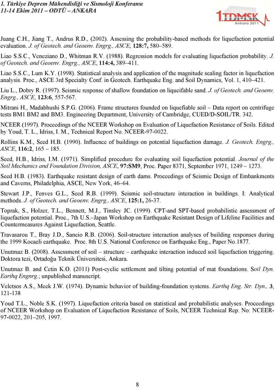 Statistical analysis and application of the magnitude scaling factor in liquefaction analysis. Proc., ASCE 3rd Specialty Conf. in Geotech. Earthquake Eng. and Soil Dynamics, Vol. 1, 410 421. Liu L.