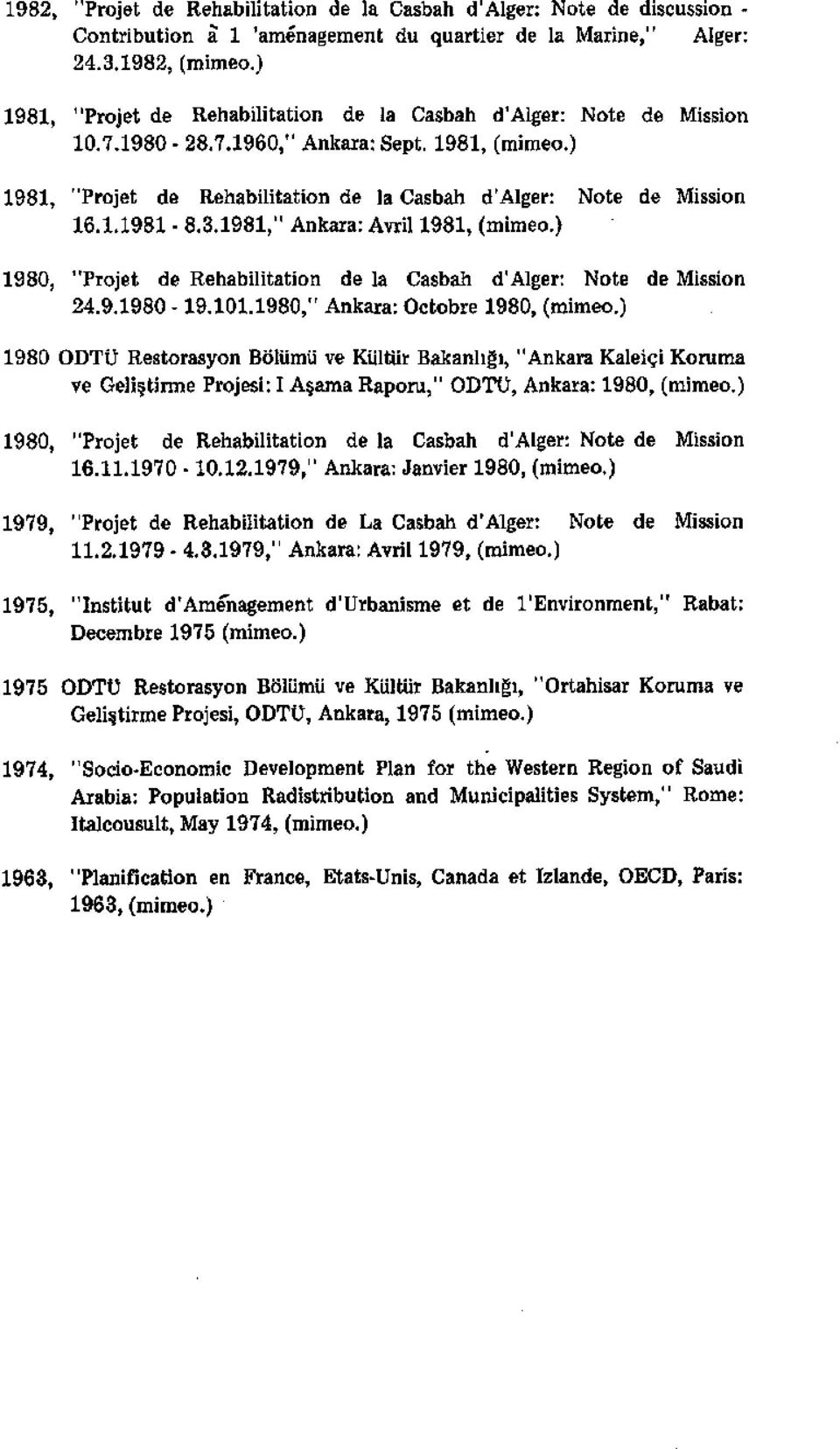 ) 1980, "Projet de Rehabilitation de la Casbah d'alger: Note de Mission 24.9.1980-19.101.1980," Ankara: Octobre 1980, (mimeo.