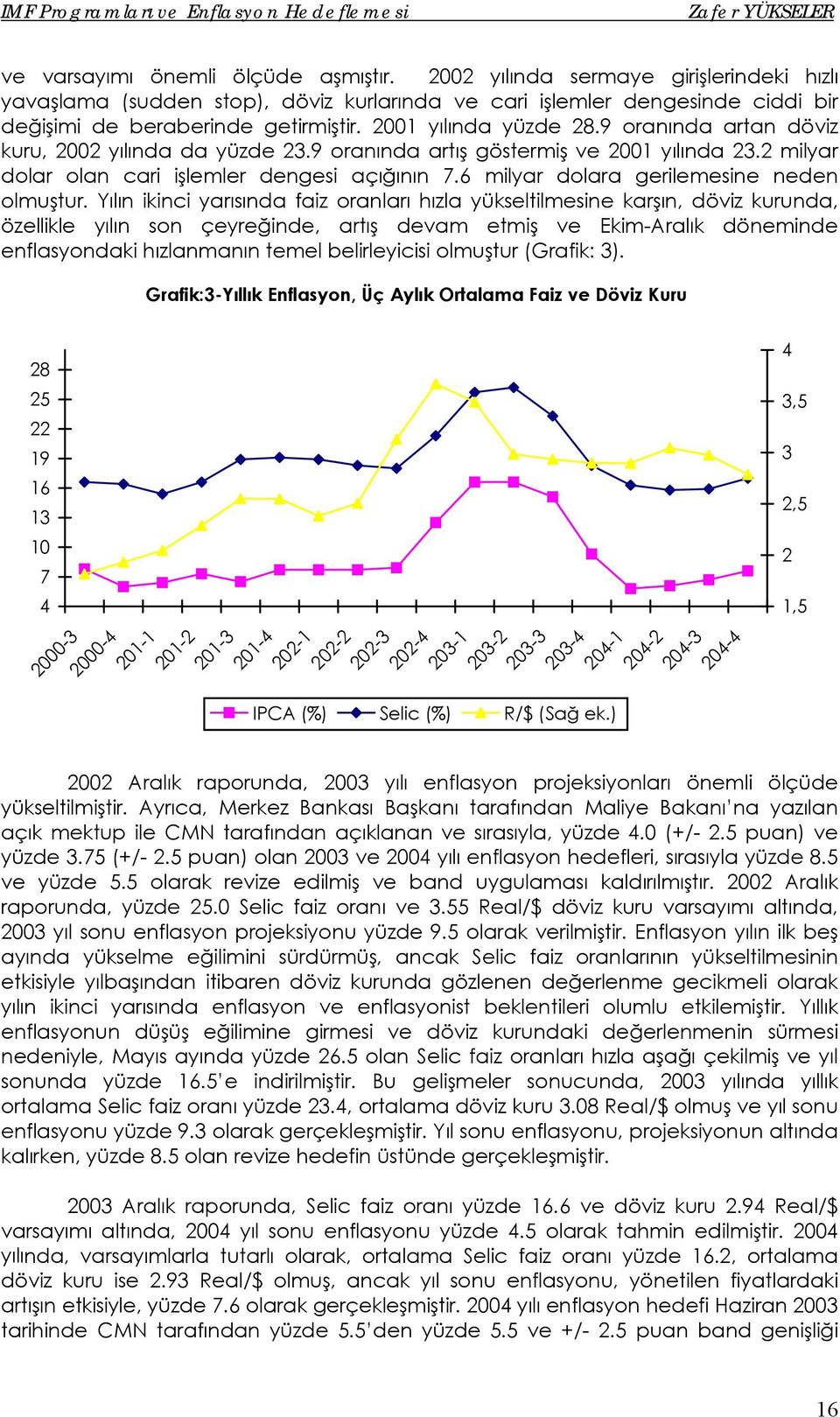 6 milyar dolara gerilemesine neden olmuştur.