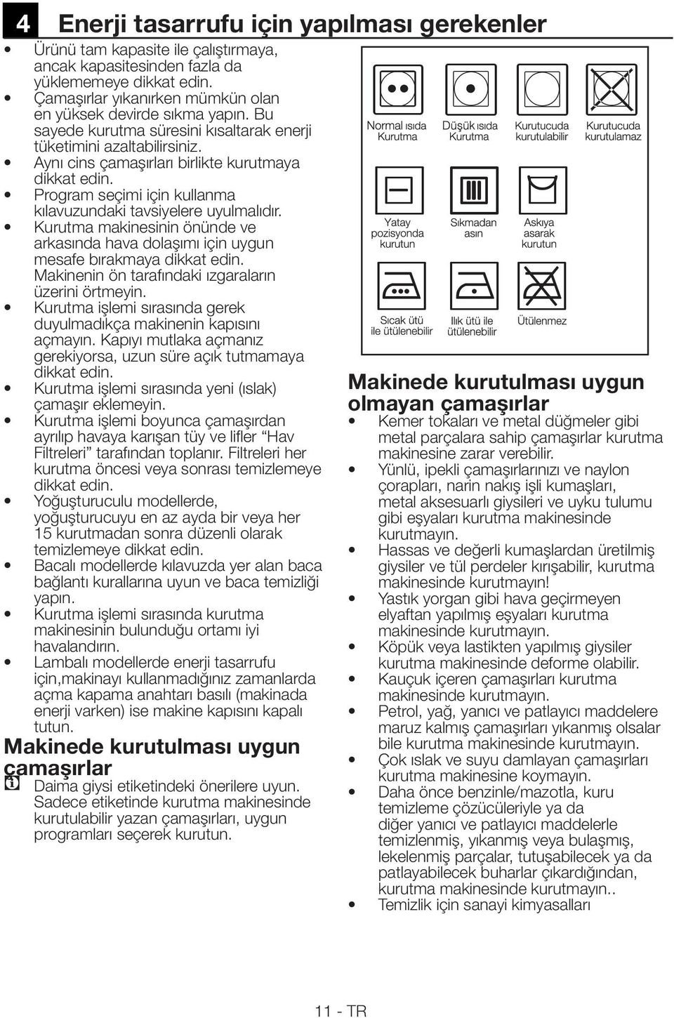 bağlantı kurallarına uyun ve baca temizliği makinesinin bulunduğu ortamı iyi için,makinayı kullanmadığınız zamanlarda tutun.