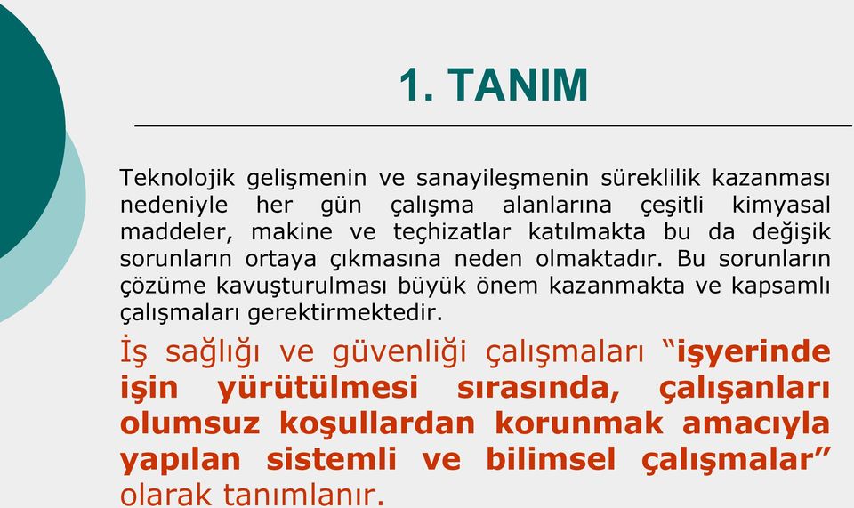 Bu sorunların çözüme kavuşturulması büyük önem kazanmakta ve kapsamlı çalışmaları gerektirmektedir.