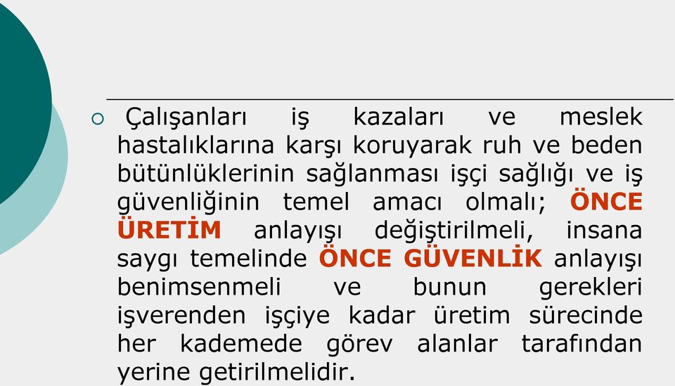 değiştirilmeli, insana saygı temelinde ÖNCE GÜVENLİK anlayışı benimsenmeli ve bunun gerekleri