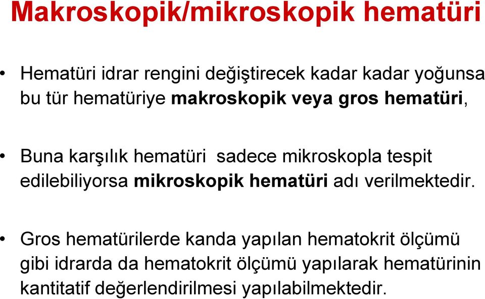 edilebiliyorsa mikroskopik hematüri adı verilmektedir.