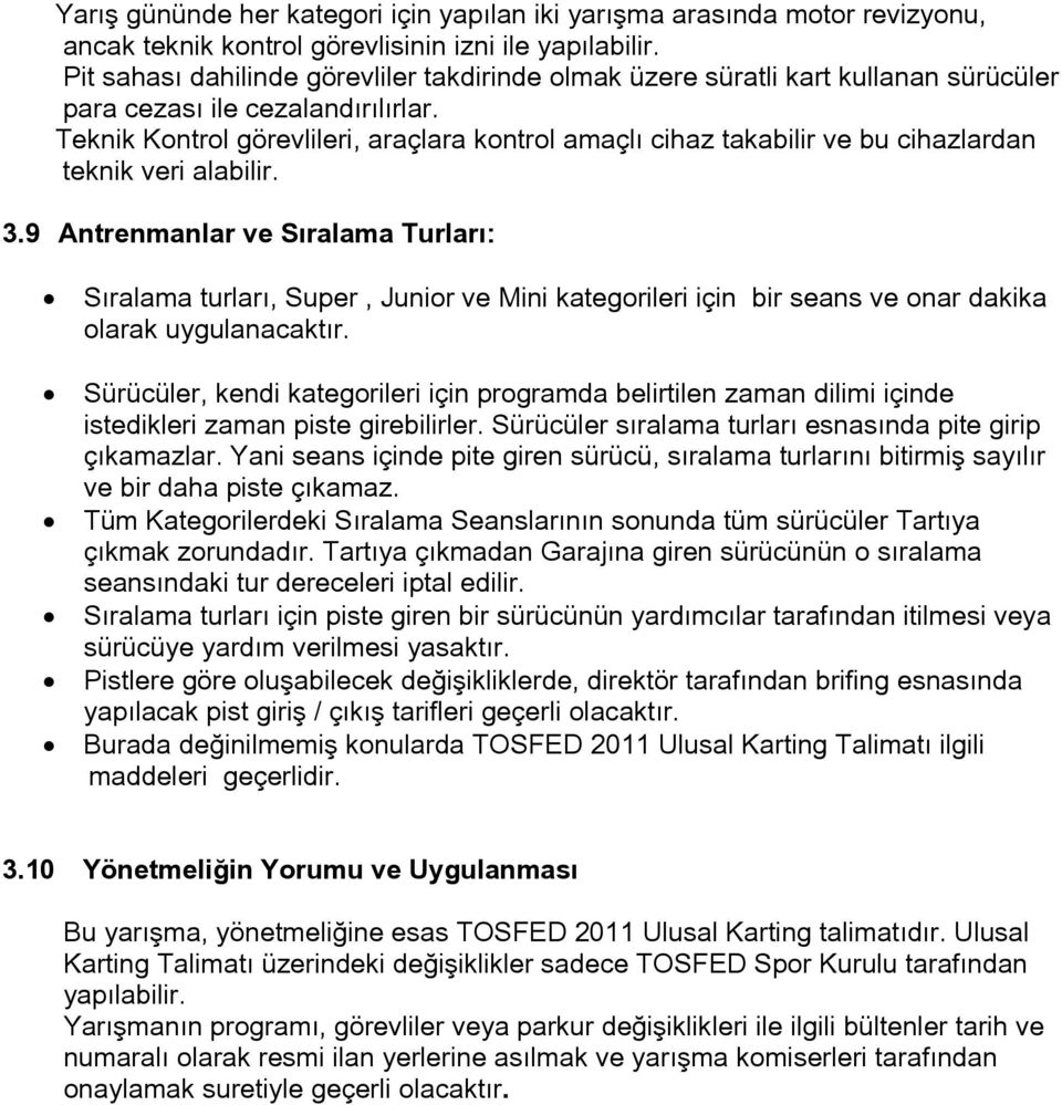 Teknik Kontrol görevlileri, araçlara kontrol amaçlı cihaz takabilir ve bu cihazlardan teknik veri alabilir. 3.