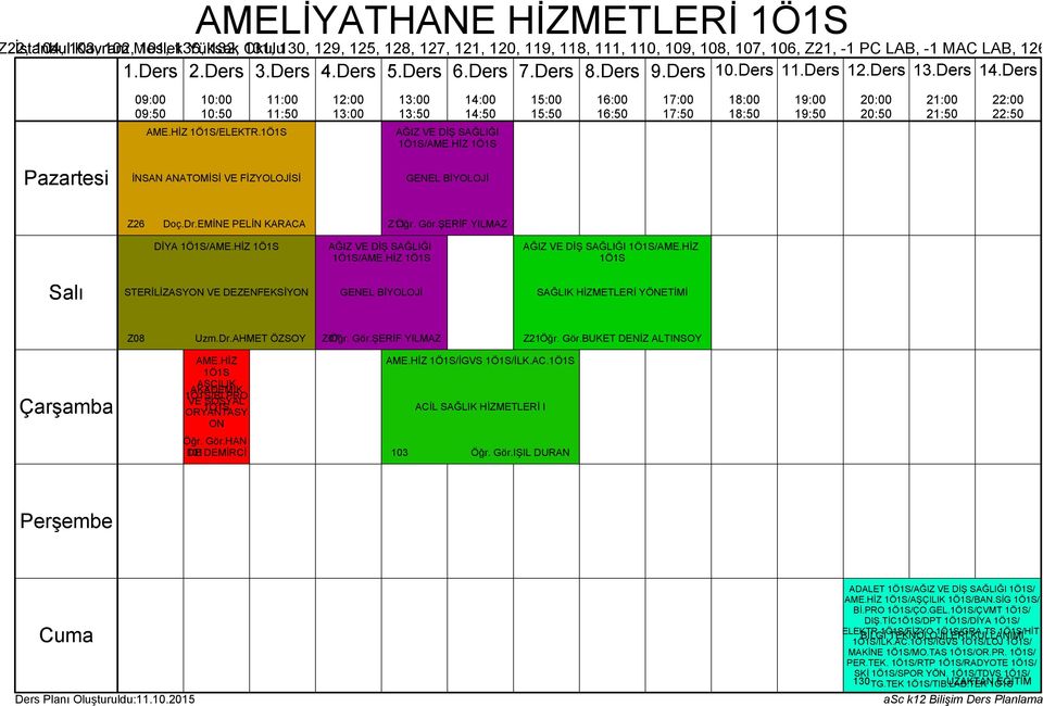 HİZ AŞÇILIK /Bİ.PRO 101 DE DEMİRCİ AME.HİZ /İGVS /İLK.AC. ACİL SAĞLIK HİZMETLERİ I 103 Öğr. Gör.IŞIL DURAN ADALET /AĞIZ VE DİŞ SAĞLIĞI / AME.HİZ /AŞÇILIK /BAN.SİG / Bİ.PRO /ÇO.GEL./ÇVMT / DIŞ.