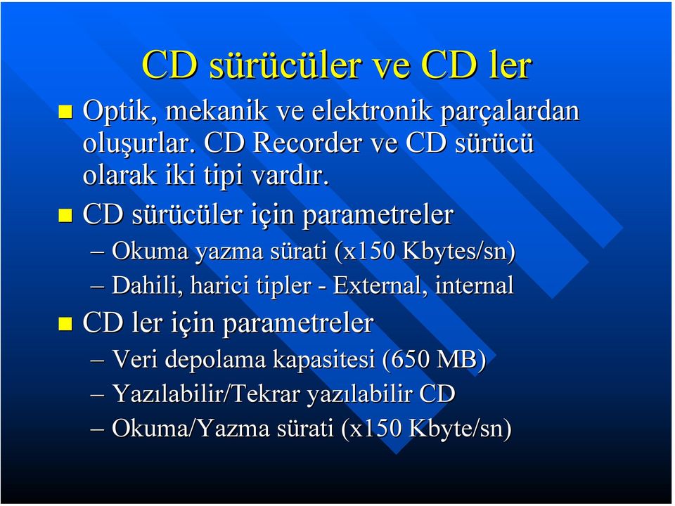 CD sürücüler için parametp arametrelerreler Okuma yazma sürati (x150 Kbytes/sn) Dahili, harici