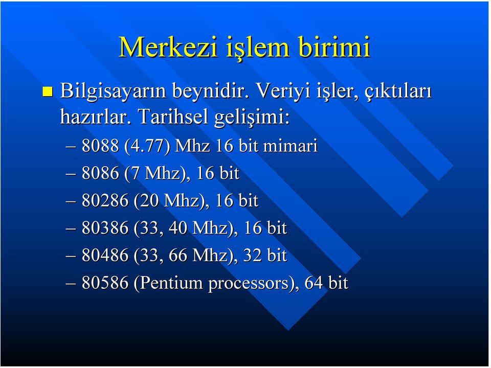 77) Mhz 16 bit mimari 8086 (7 Mhz), 16 bit 80286 (20 Mhz), 16