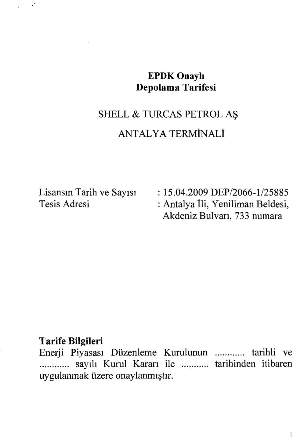 2009 DEP/2066-1/25885 : Antalya İli, Yeniliman Beldesi, Akdeniz Bulvarı, 733 numara