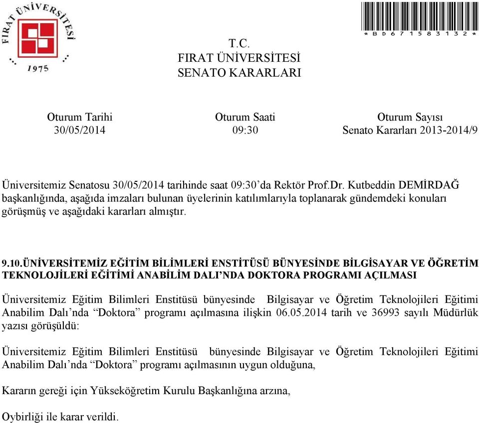 Bilimleri Enstitüsü bünyesinde Bilgisayar ve Öğretim Teknolojileri Eğitimi Anabilim Dalı nda Doktora programı açılmasına ilişkin 06.05.