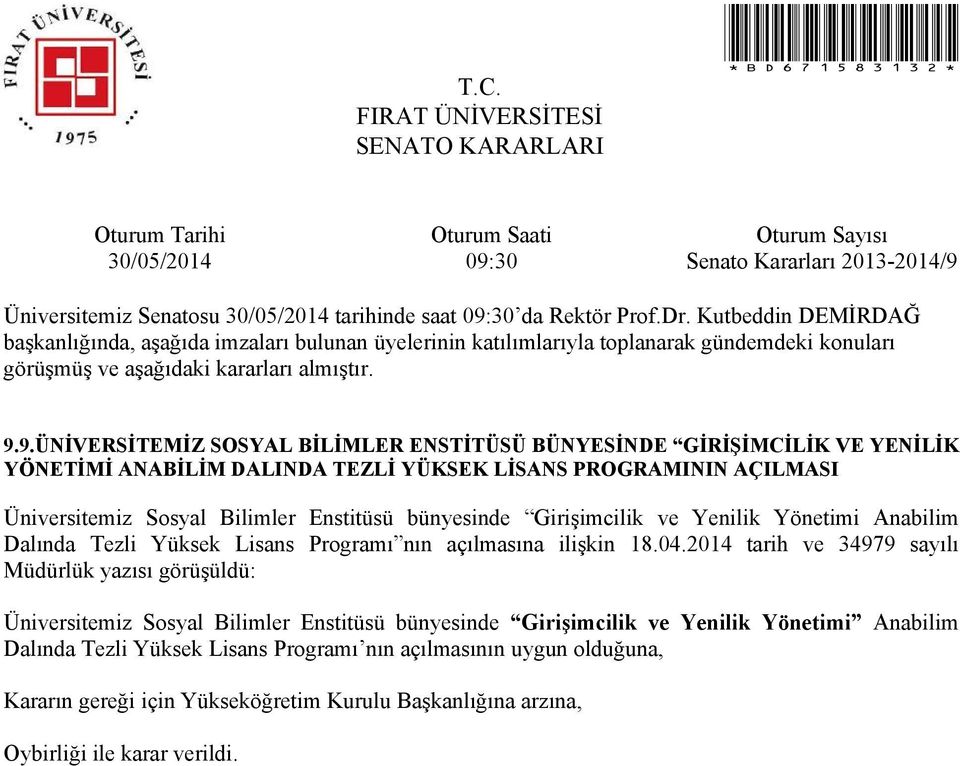 Bilimler Enstitüsü bünyesinde Girişimcilik ve Yenilik Yönetimi Anabilim Dalında Tezli Yüksek Lisans Programı nın açılmasına ilişkin 18.04.