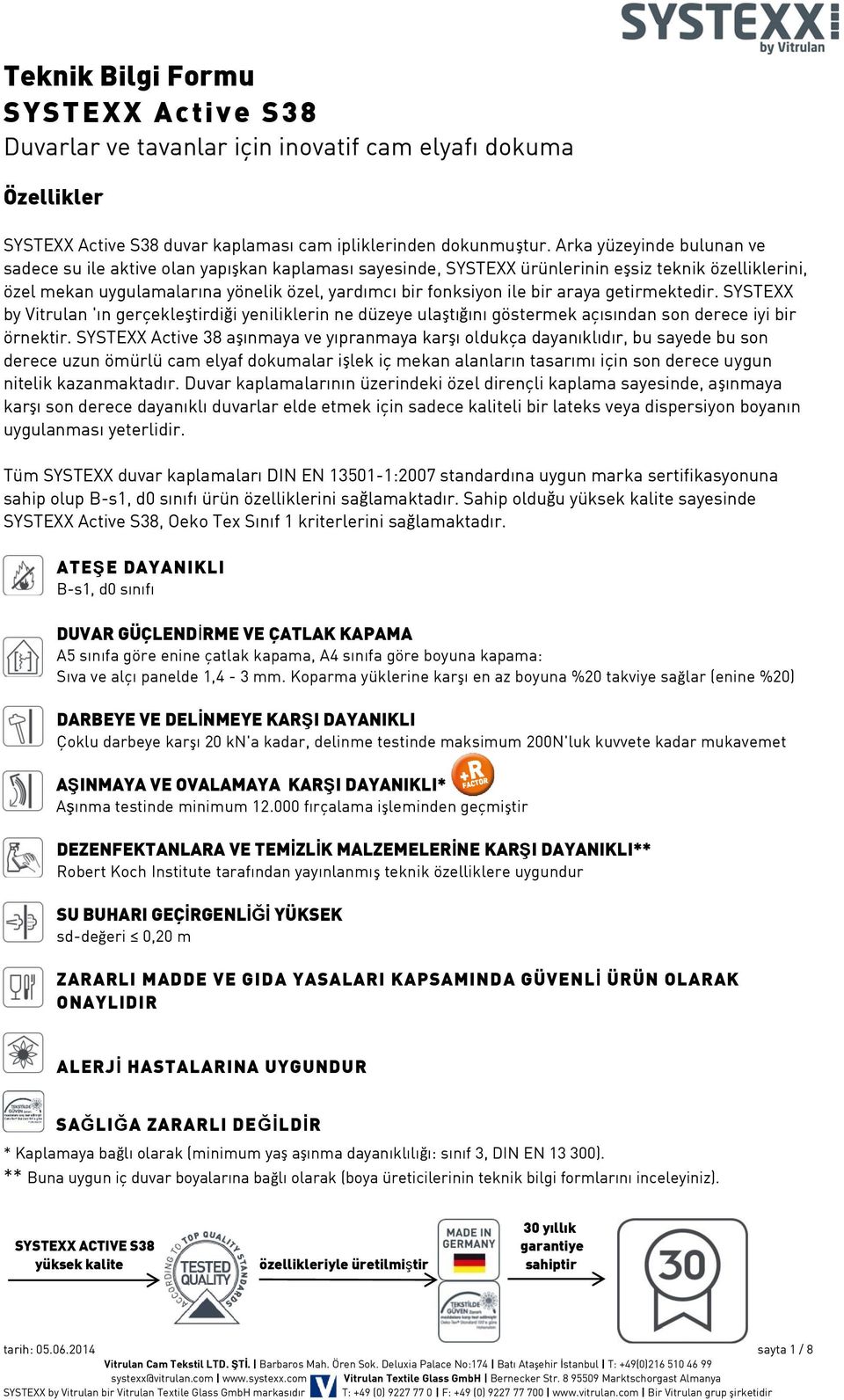 bir araya getirmektedir. SYSTEXX by Vitrulan 'ın gerçekleştirdiği yeniliklerin ne düzeye ulaştığını göstermek açısından son derece iyi bir örnektir.