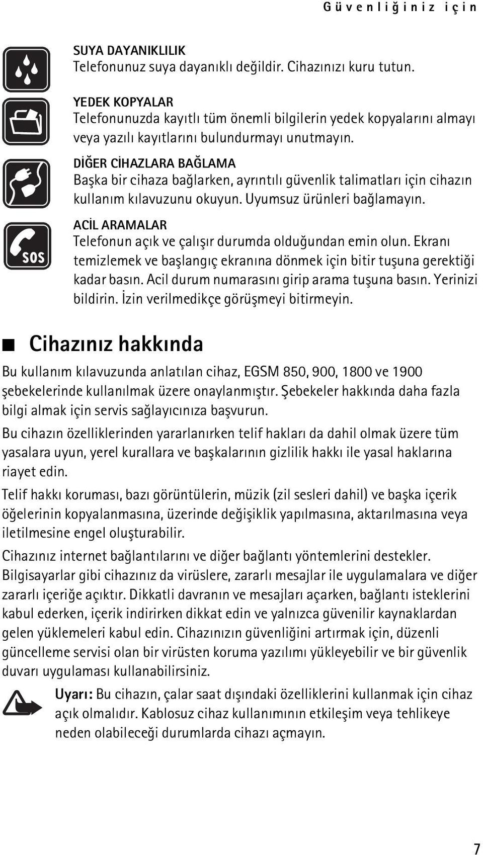 DÝÐER CÝHAZLARA BAÐLAMA Baþka bir cihaza baðlarken, ayrýntýlý güvenlik talimatlarý için cihazýn kullaným kýlavuzunu okuyun. Uyumsuz ürünleri baðlamayýn.