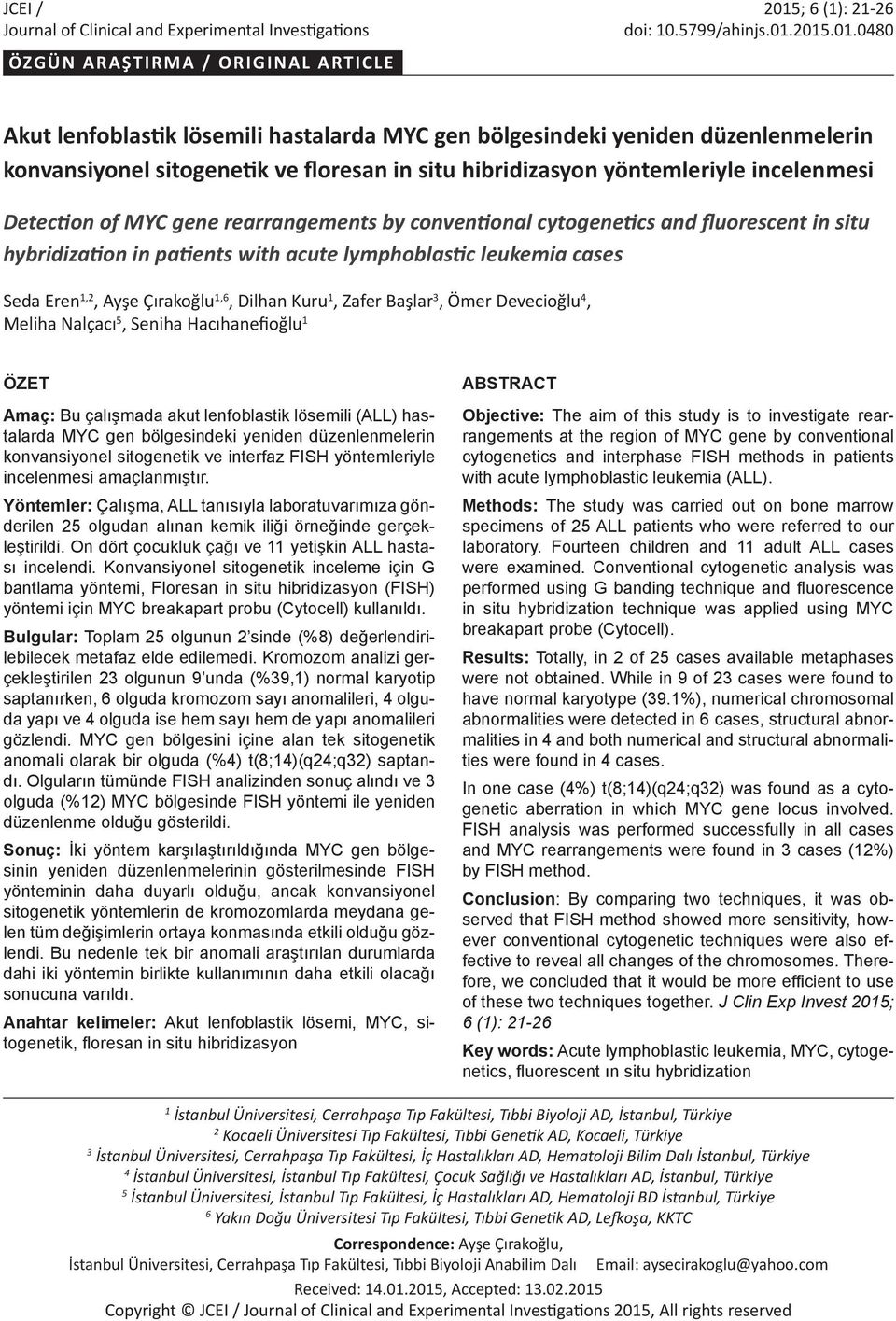 2015.01.0480 ÖZGÜN ARAŞTIRMA / ORIGINAL ARTICLE Akut lenfoblastik lösemili hastalarda MYC gen bölgesindeki yeniden düzenlenmelerin konvansiyonel sitogenetik ve floresan in situ hibridizasyon