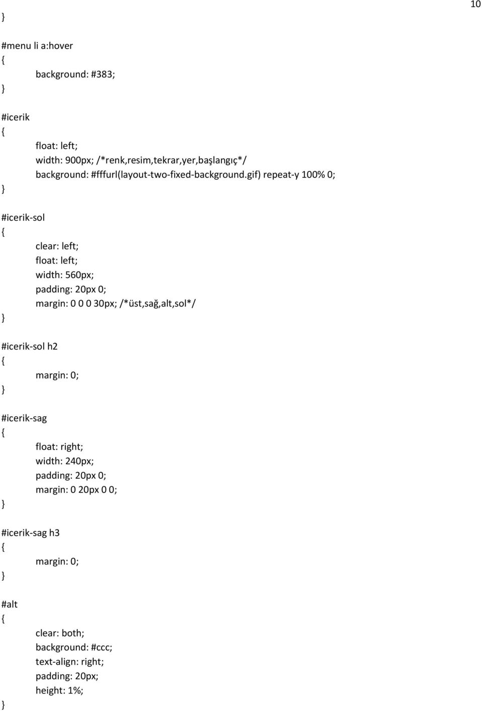 gif) repeat-y 100% 0; #icerik-sol clear: left; float: left; width: 560px; padding: 20px 0; margin: 0 0 0 30px;