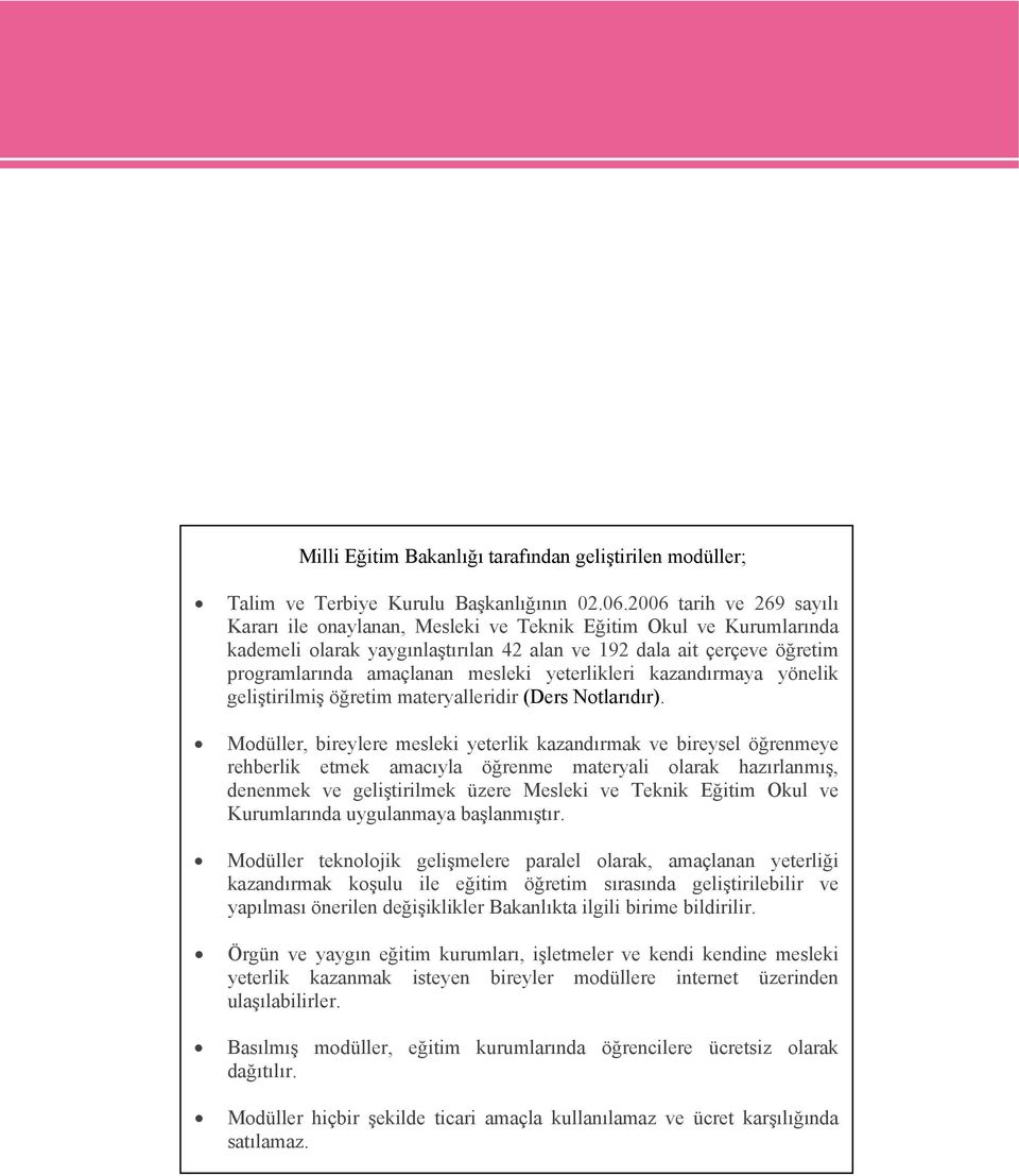 yeterlikleri kazandırmaya yönelik geliştirilmiş öğretim materyalleridir (Ders Notlarıdır).