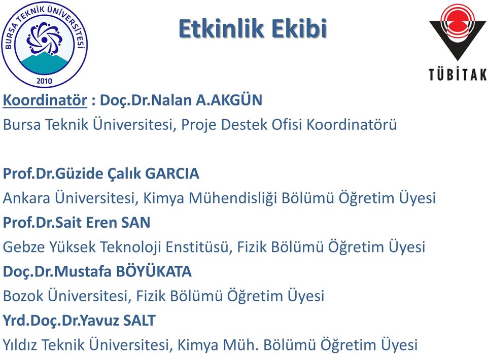 Güzide Çalık GARCIA Ankara Üniversitesi, Kimya Mühendisliği Bölümü Öğretim Üyesi Prof.Dr.