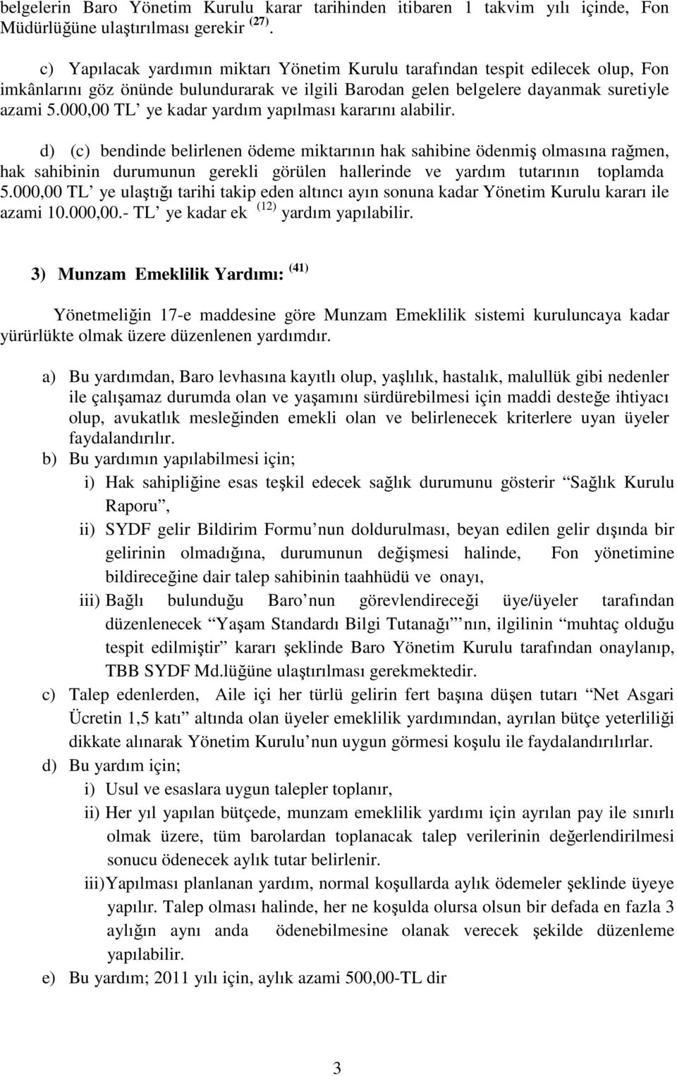 000,00 TL ye kadar yardım yapılması kararını alabilir.