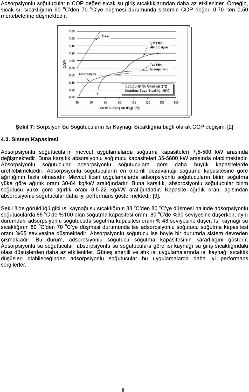 Şekil 7: Sorpsiyon Su Soğutucuların Isı Kaynağı Sıcaklığına bağlı olarak COP değişimi [2] 4.3.