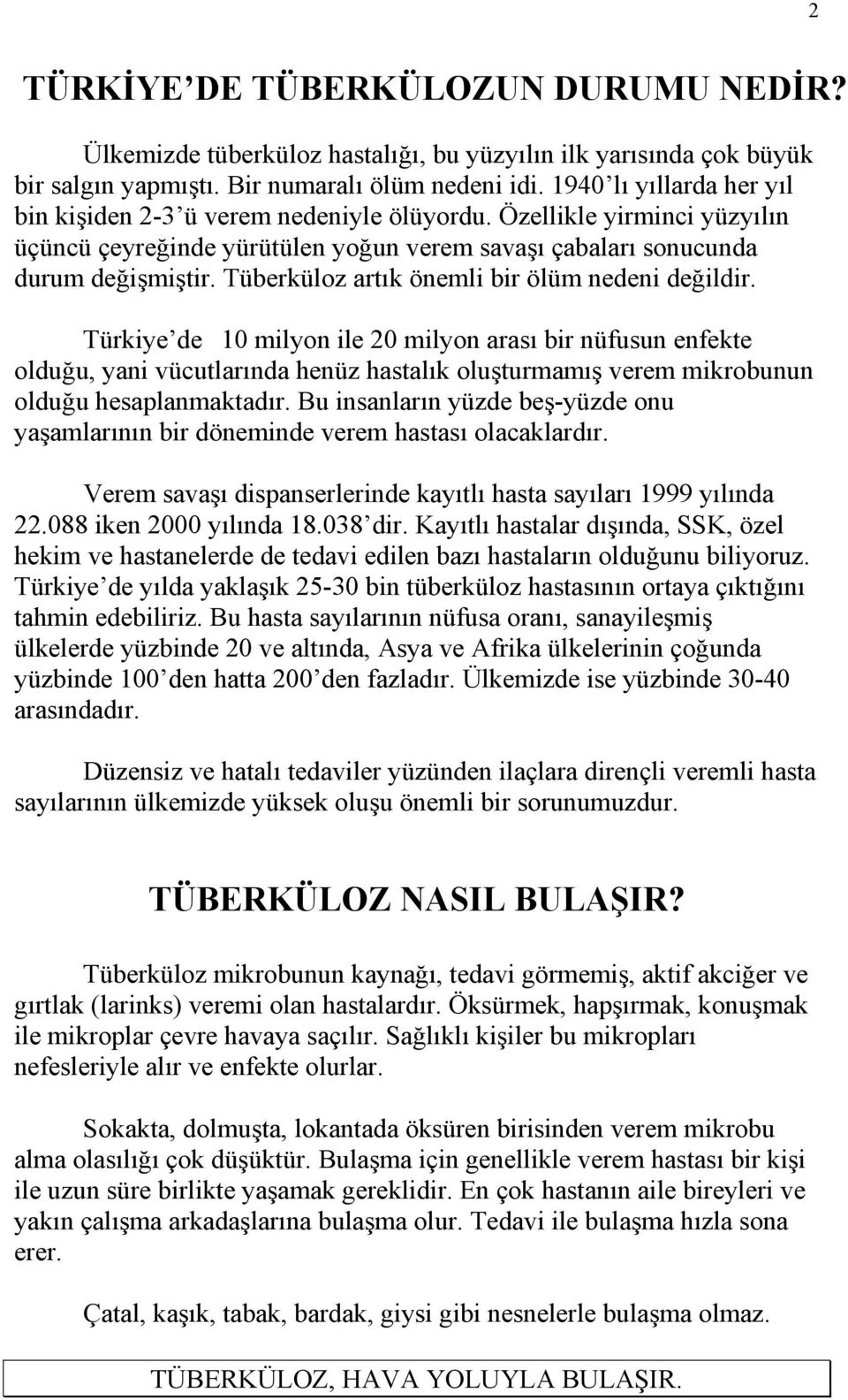 Tüberküloz artık önemli bir ölüm nedeni değildir.