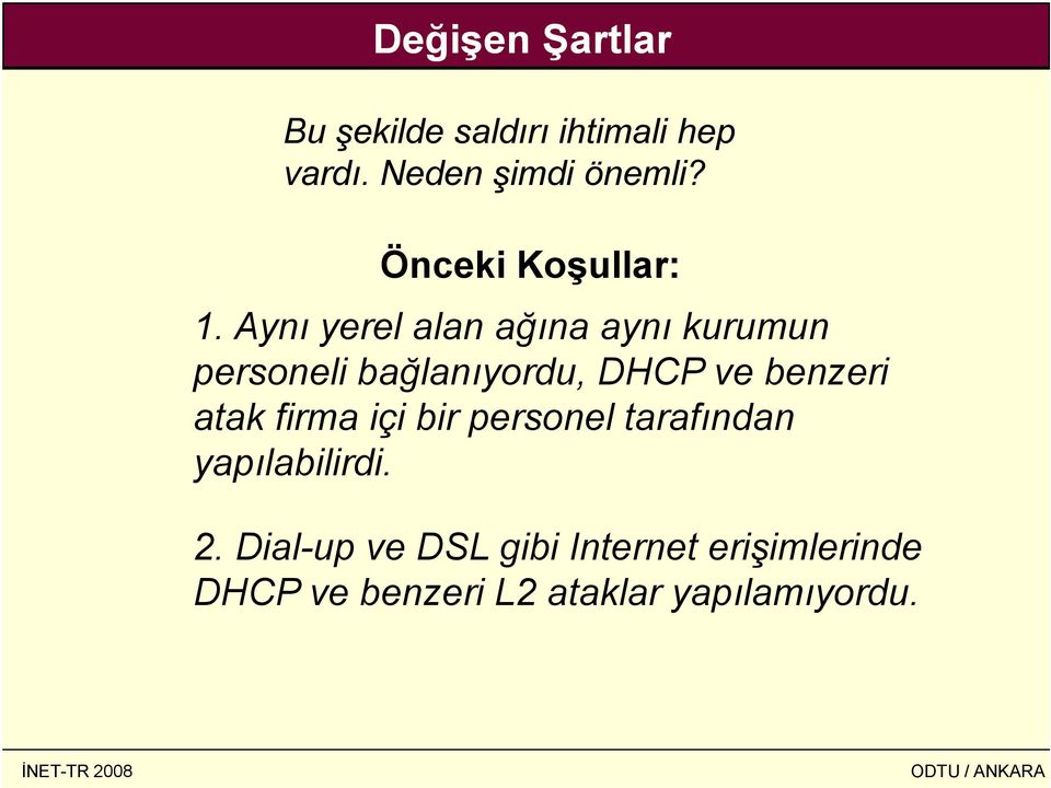 Aynı yerel alan ağına aynı kurumun personeli bağlanıyordu, DHCP ve benzeri