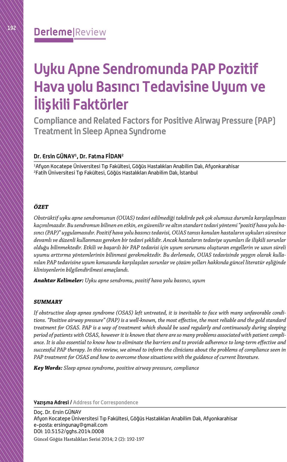 Fatma FİDAN 2 1 Afyon Kocatepe Üniversitesi Tıp Fakültesi, Göğüs Hastalıkları Anabilim Dalı, Afyonkarahisar 2 Fatih Üniversitesi Tıp Fakültesi, Göğüs Hastalıkları Anabilim Dalı, İstanbul ÖZET