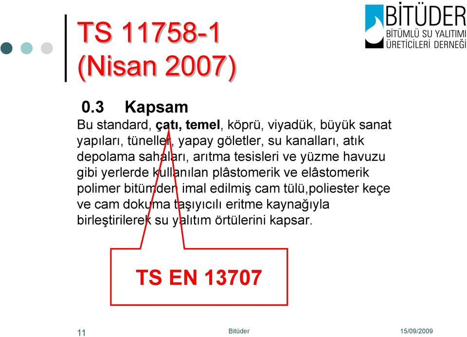 kanalları, atık depolama sahaları, arıtma tesisleri ve yüzme havuzu gibi yerlerde kullanılan plâstomerik