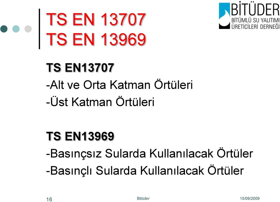 -Basınçsız Sularda Kullanılacak Örtüler