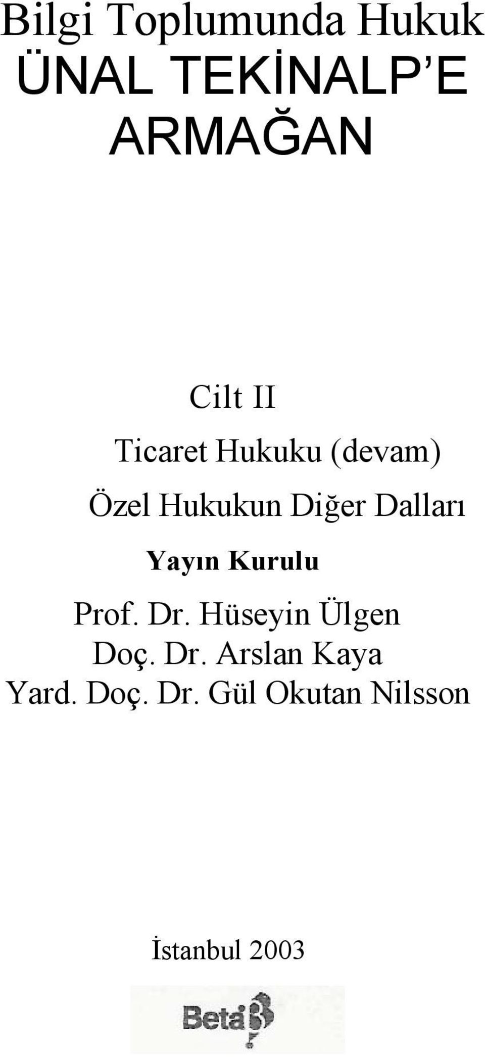 Yayın Kurulu Prof. Dr. Hüseyin Ülgen Doç. Dr. Arslan Kaya Yard.
