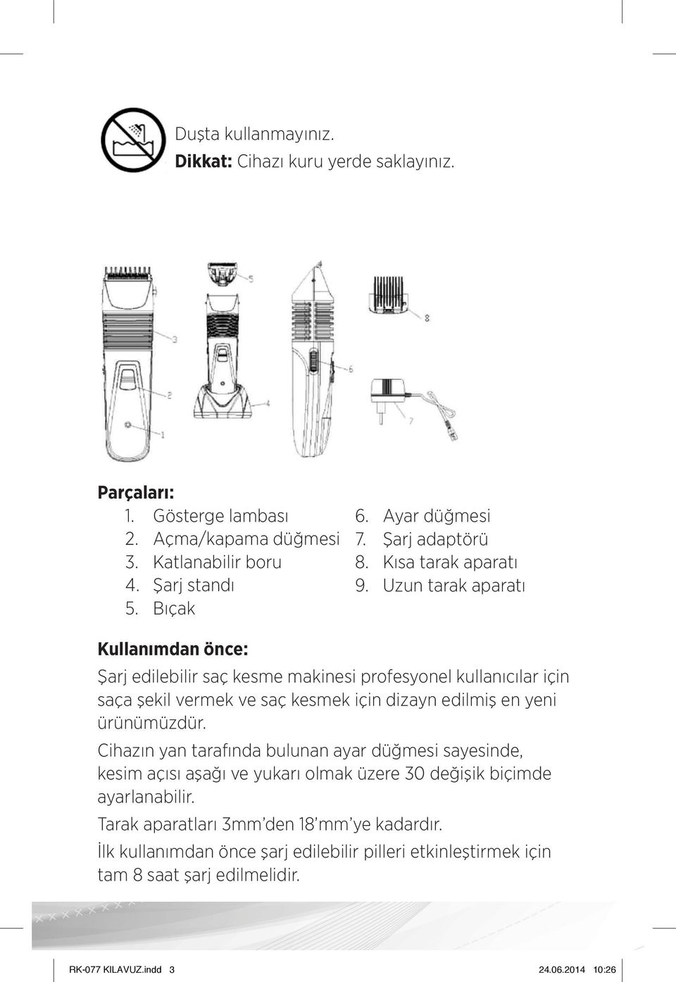 Uzun tarak aparatı Kullanımdan önce: Şarj edilebilir saç kesme makinesi profesyonel kullanıcılar için saça şekil vermek ve saç kesmek için dizayn edilmiş en yeni ürünümüzdür.