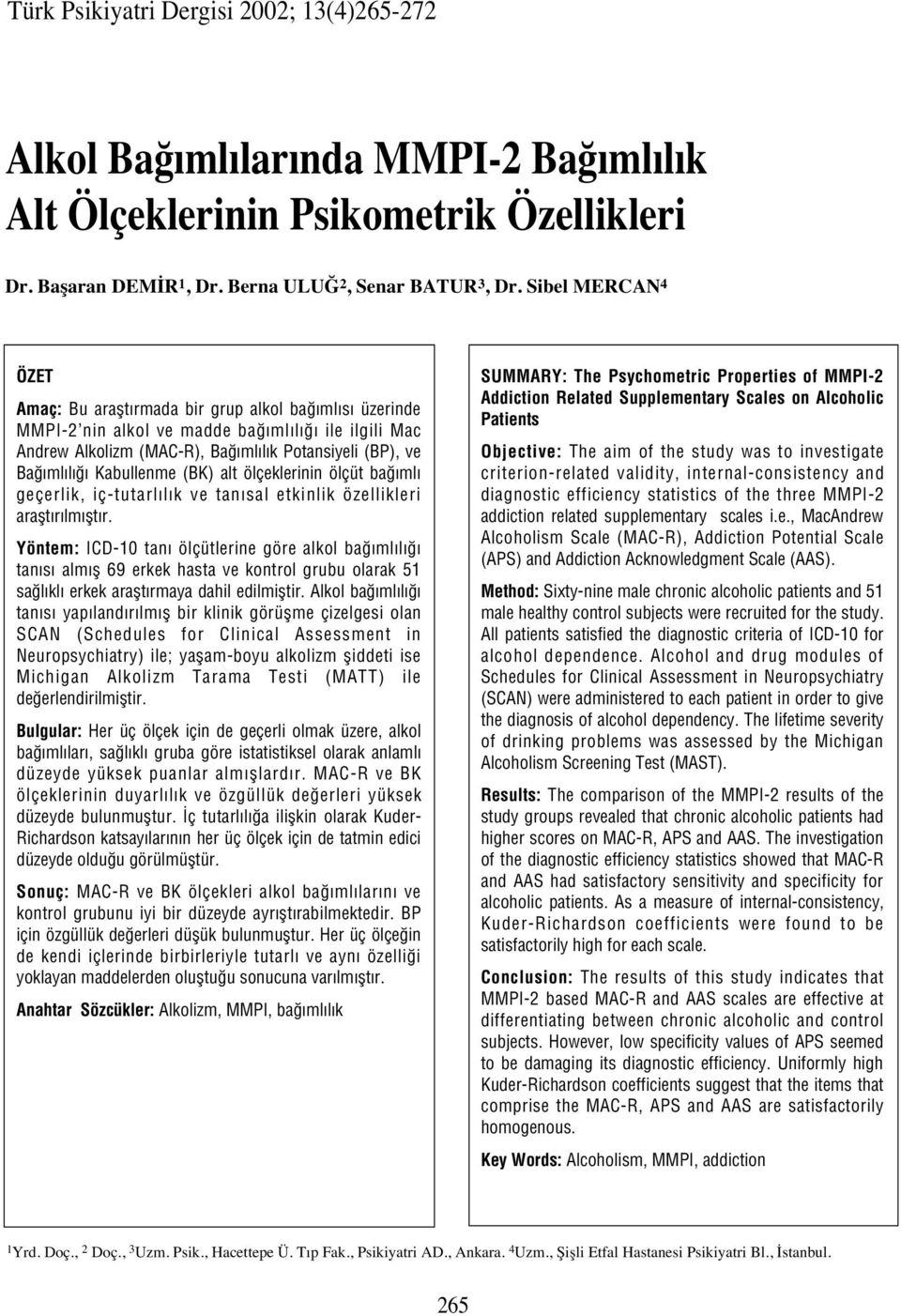 (BK) alt ölçeklerinin ölçüt ba ml geçerlik, iç-tutarl l k ve tan sal etkinlik özellikleri araflt r lm flt r.