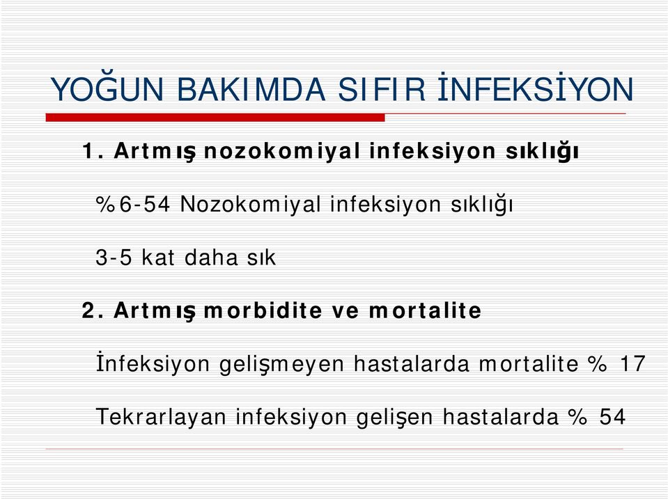 Artmış morbidite ve mortalite İnfeksiyon gelişmeyen