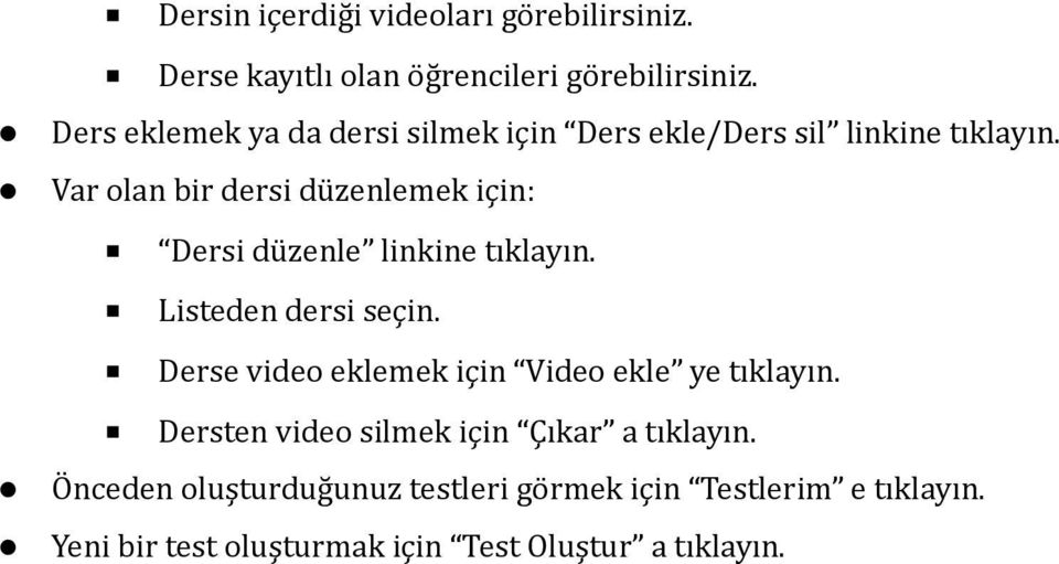 Var olan bir dersi düzenlemek için: Dersi düzenle linkine tıklayın. Listeden dersi seçin.