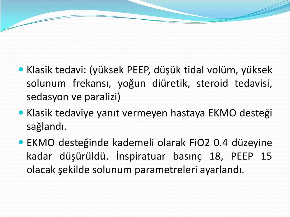 EKMO desteğinde kademeli olarak FiO2 0.4 düzeyine EKMO desteğinde kademeli olarak FiO2 0.