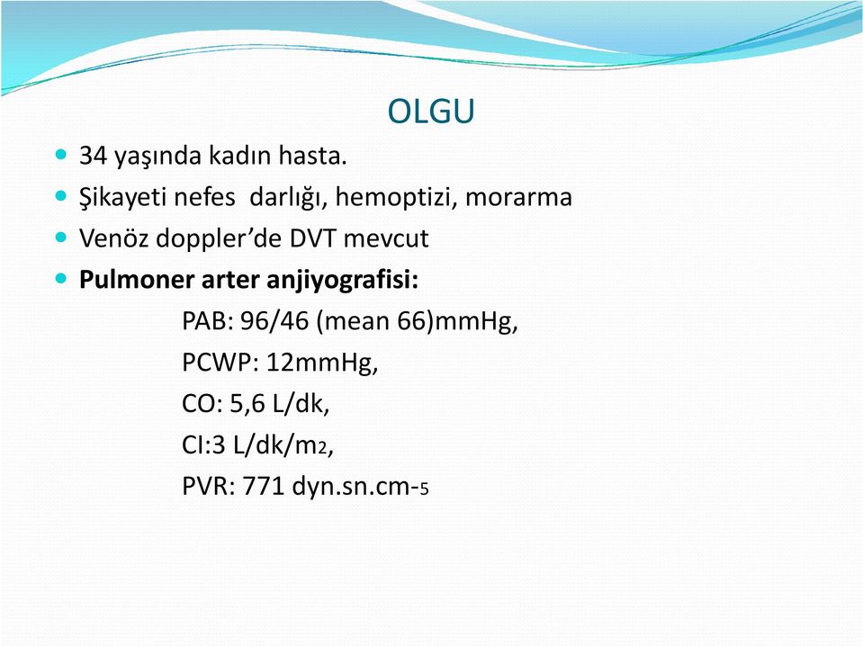 doppler de DVT mevcut Pulmoner arter anjiyografisi: